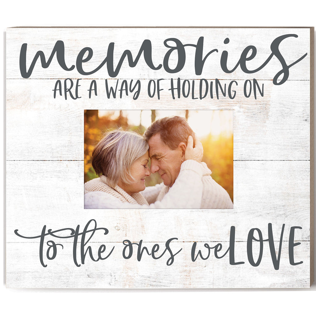 Memories Are Way of Holding on To Ones You Love Photo Frame