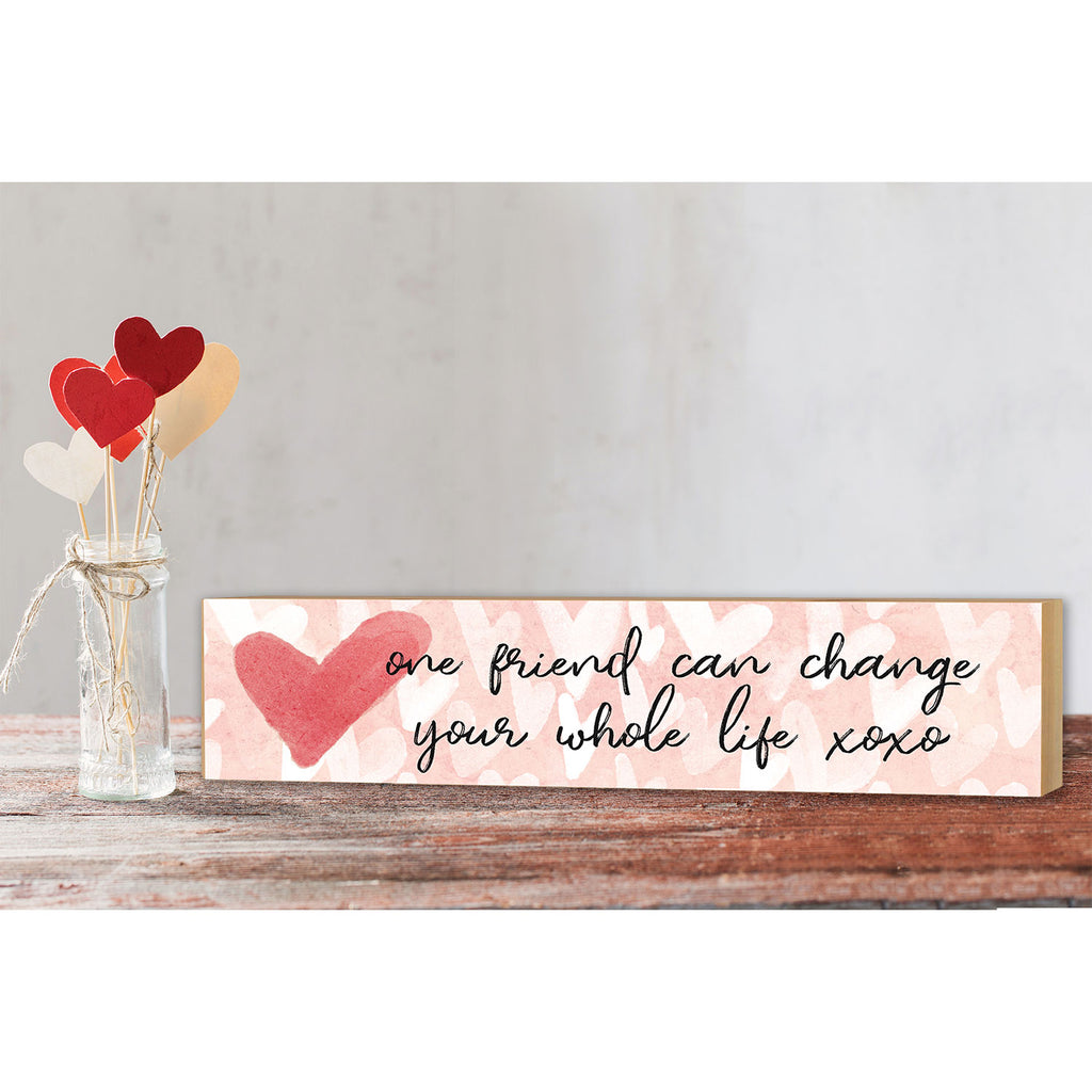 Friends Block Sign 3x13 One Friend Can Change Whole Life Block Sign – Kindred Hearts