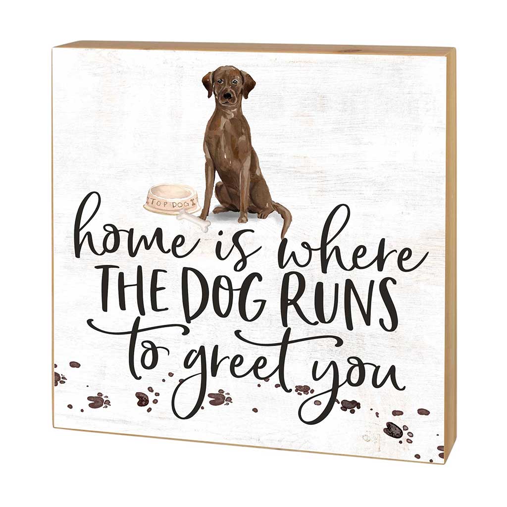5x5 Block Home is Where Dog Runs to Greet Labrador - Chocolate